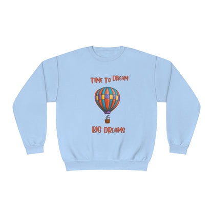 Time To Dream Big Dreams. Unisex NuBlend® Crewneck Sweatshirt