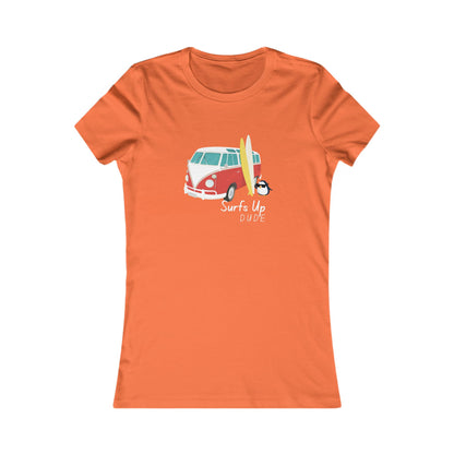 Surf's Up Dude. Women's Favorite Tee