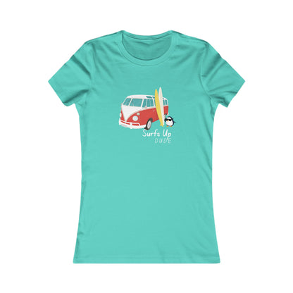 Surf's Up Dude. Women's Favorite Tee