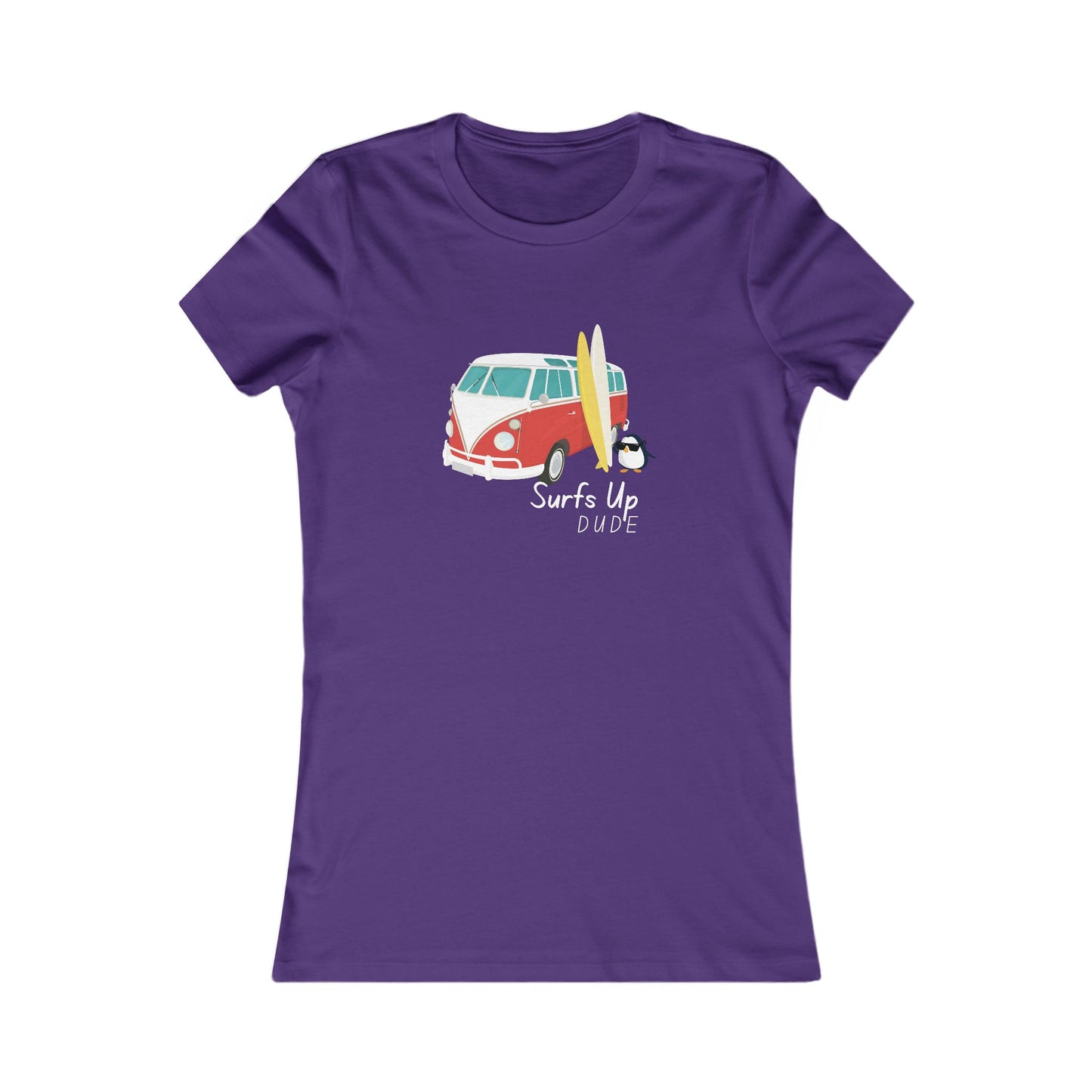 Surf's Up Dude. Women's Favorite Tee