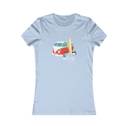 Surf's Up Dude. Women's Favorite Tee