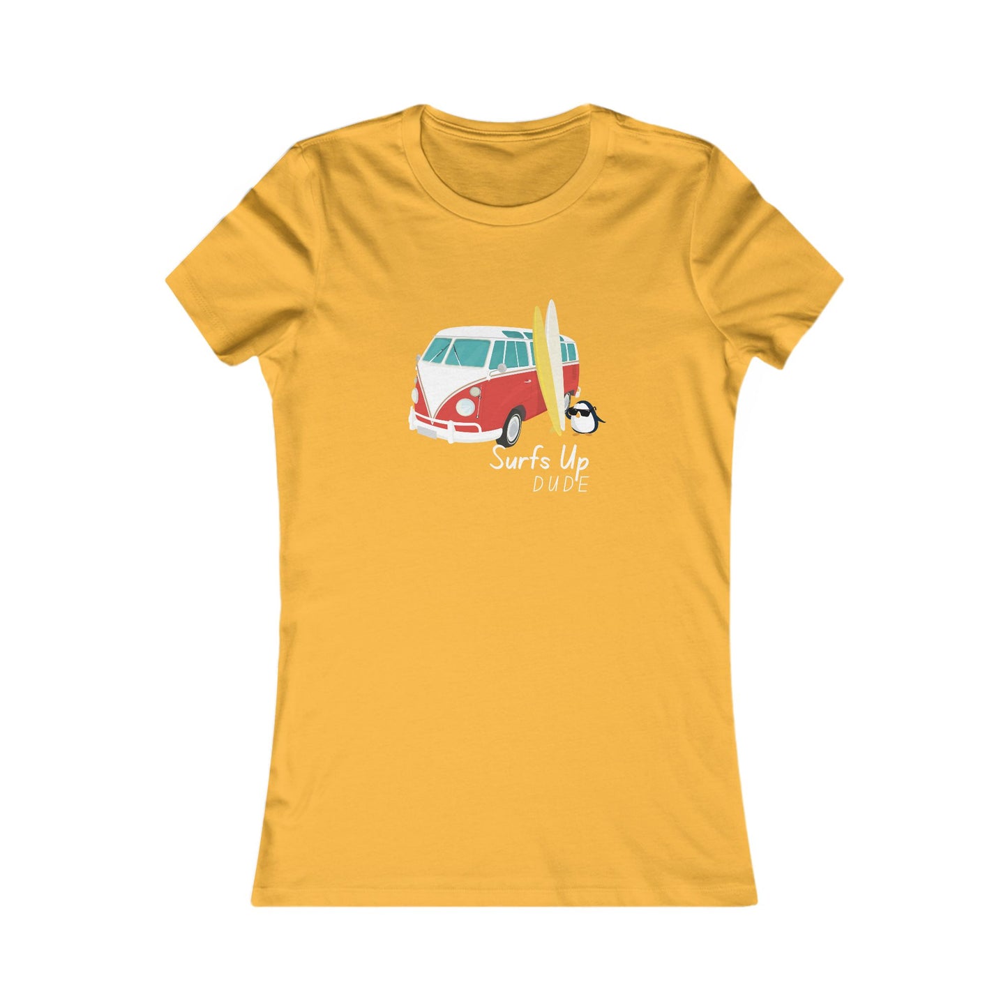 Surf's Up Dude. Women's Favorite Tee