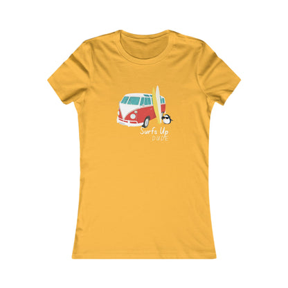 Surf's Up Dude. Women's Favorite Tee