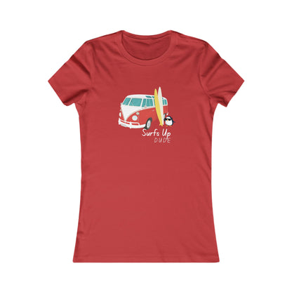 Surf's Up Dude. Women's Favorite Tee