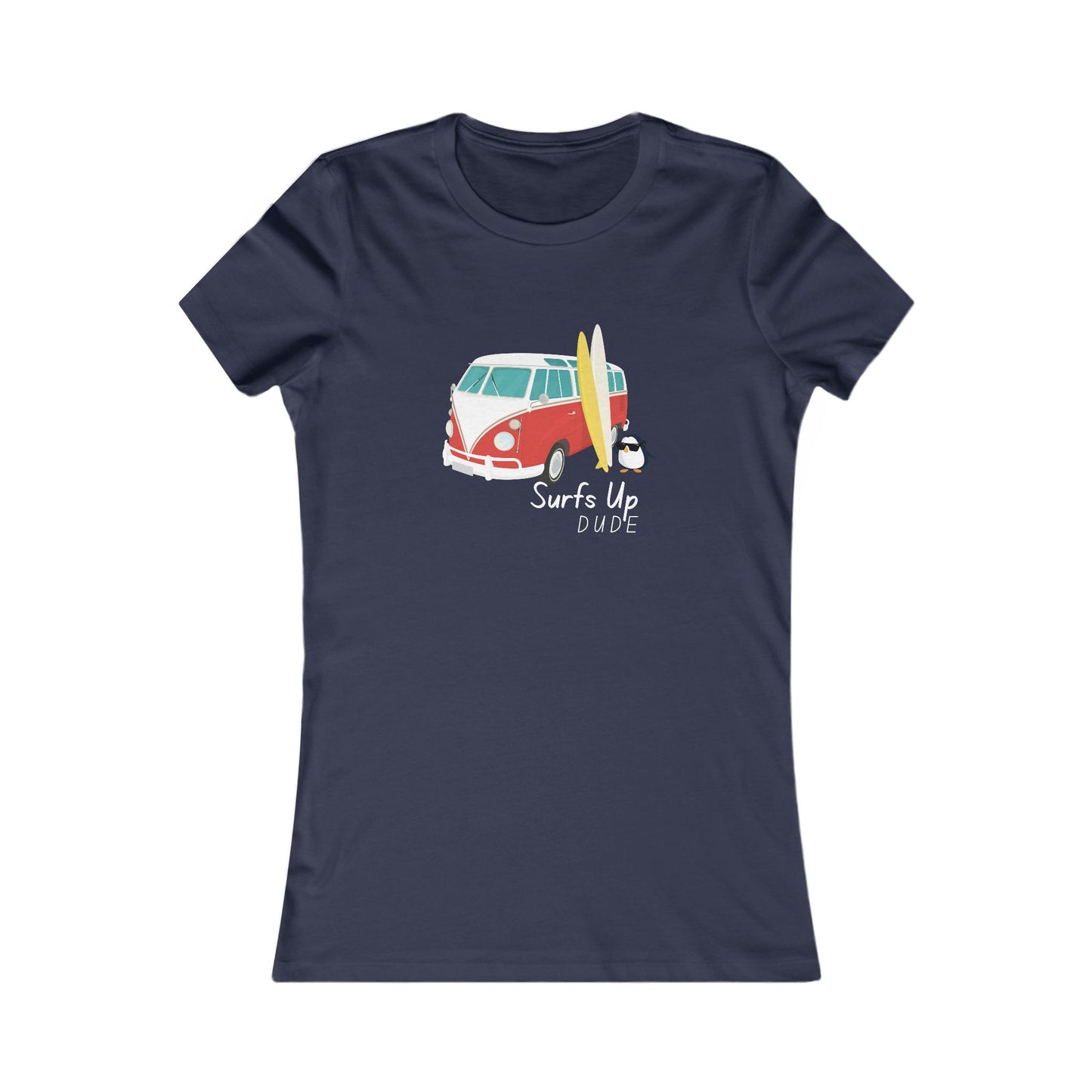 Surf's Up Dude. Women's Favorite Tee