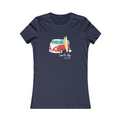 Surf's Up Dude. Women's Favorite Tee