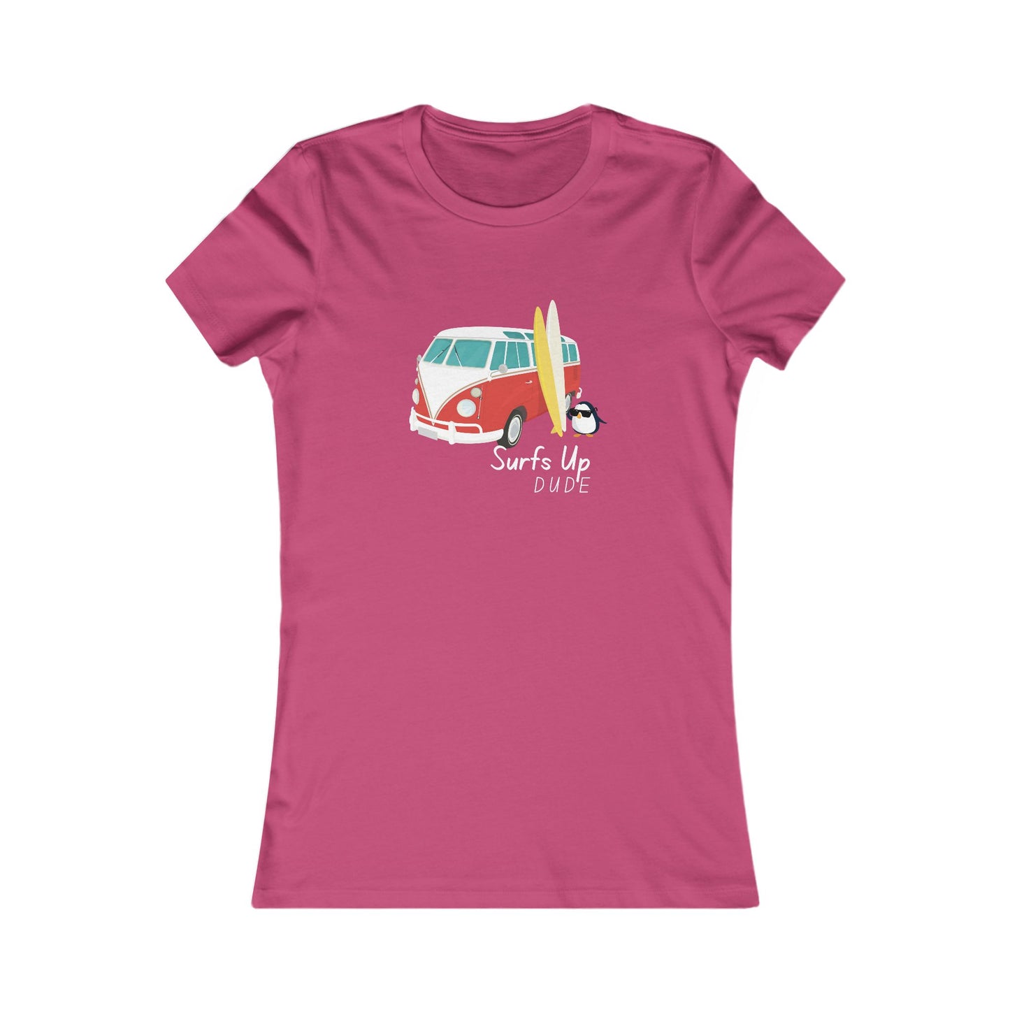 Surf's Up Dude. Women's Favorite Tee