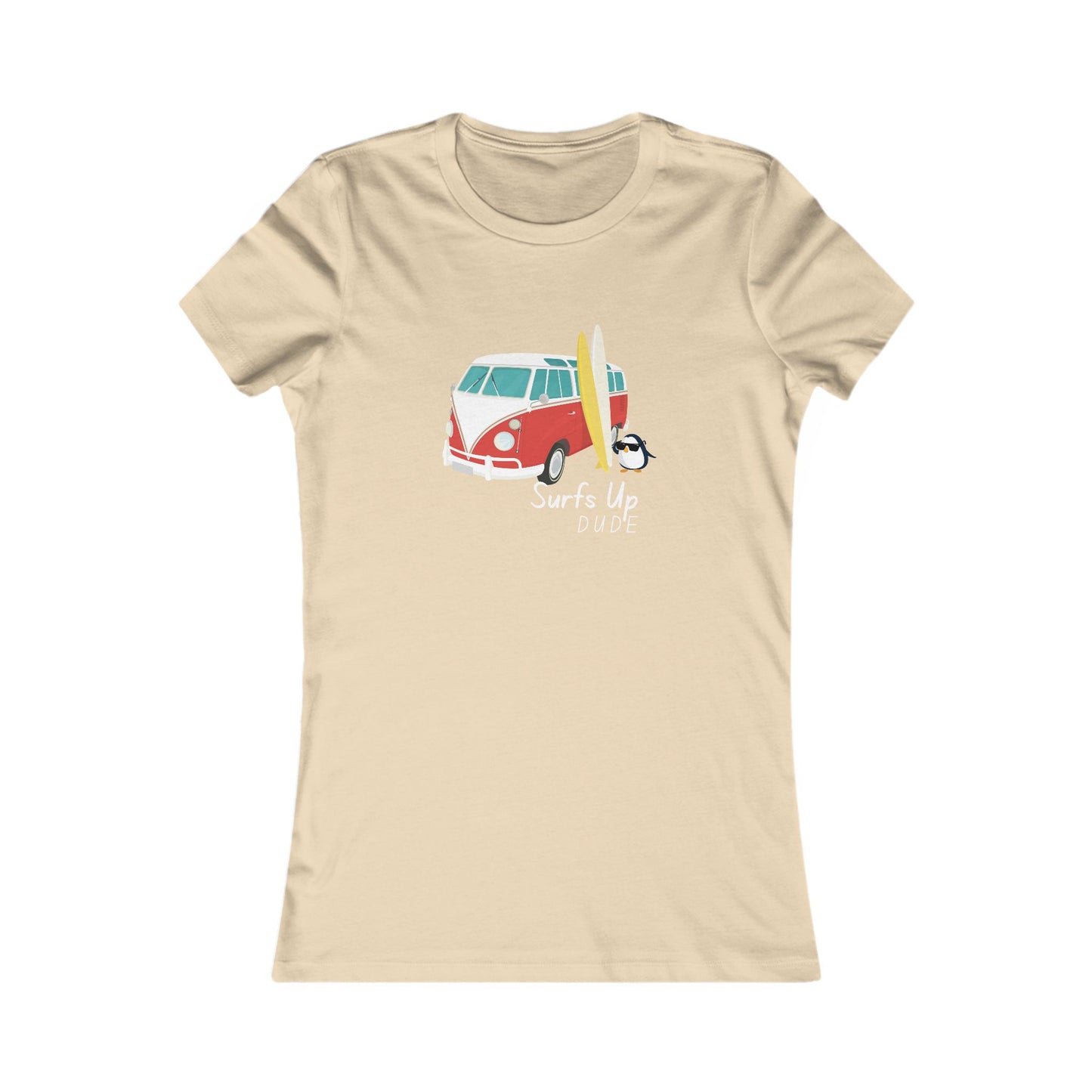Surf's Up Dude. Women's Favorite Tee