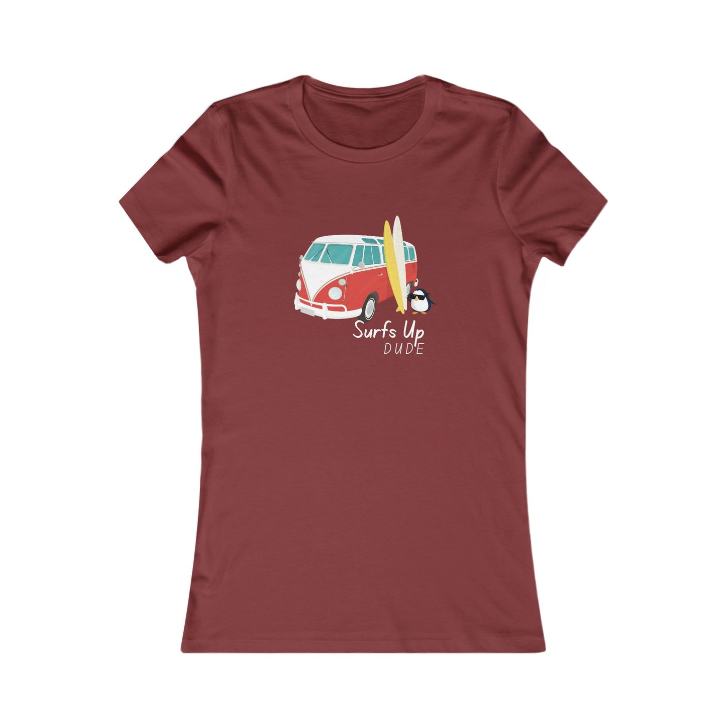 Surf's Up Dude. Women's Favorite Tee