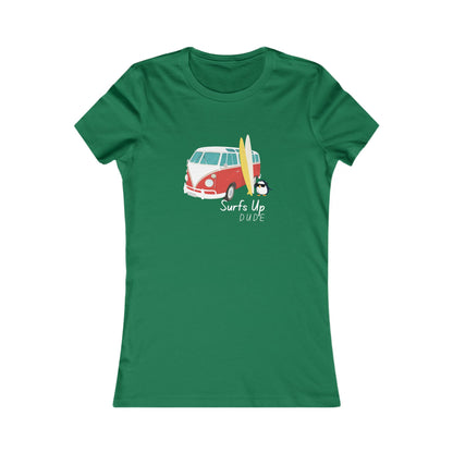 Surf's Up Dude. Women's Favorite Tee