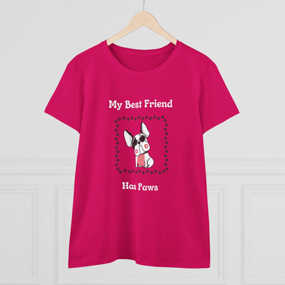 Frenchie The Bull dog. My Best Friend Has Paws. Women's Midweight Cotton Tee