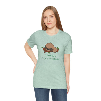 I'm Not Lazy. I'm Just Very Relaxed. Unisex Jersey Short Sleeve Tee