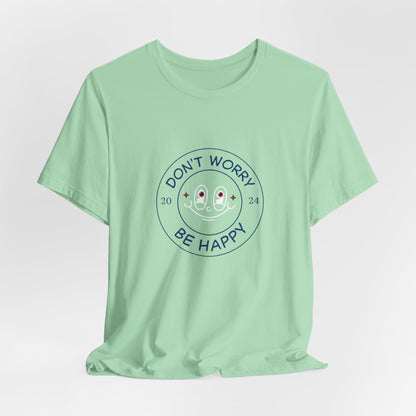 Don't Worry. Be Happy. Unisex Jersey Short Sleeve Tee