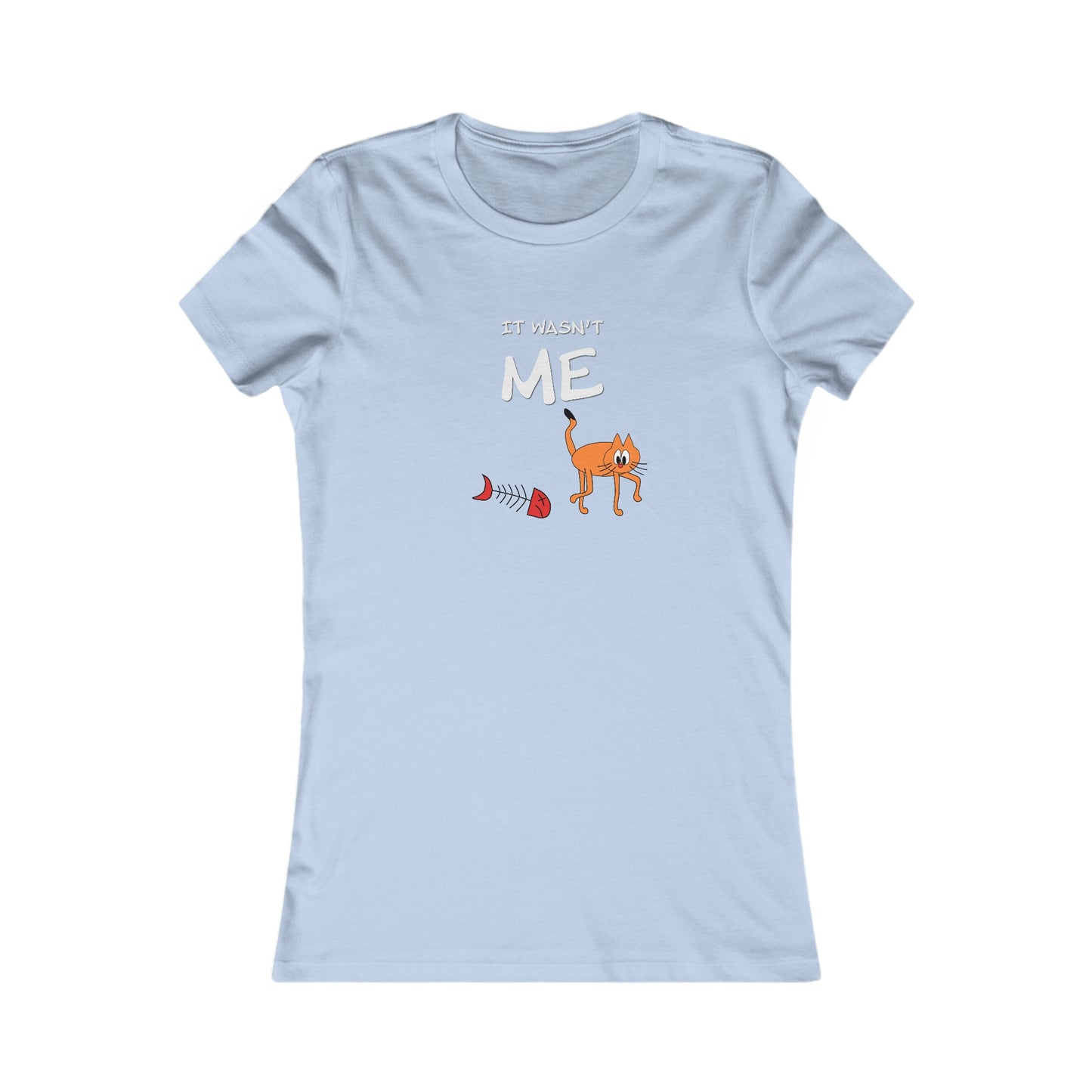 Leo The Cat Didn't Do It..  Women's Favorite Tee