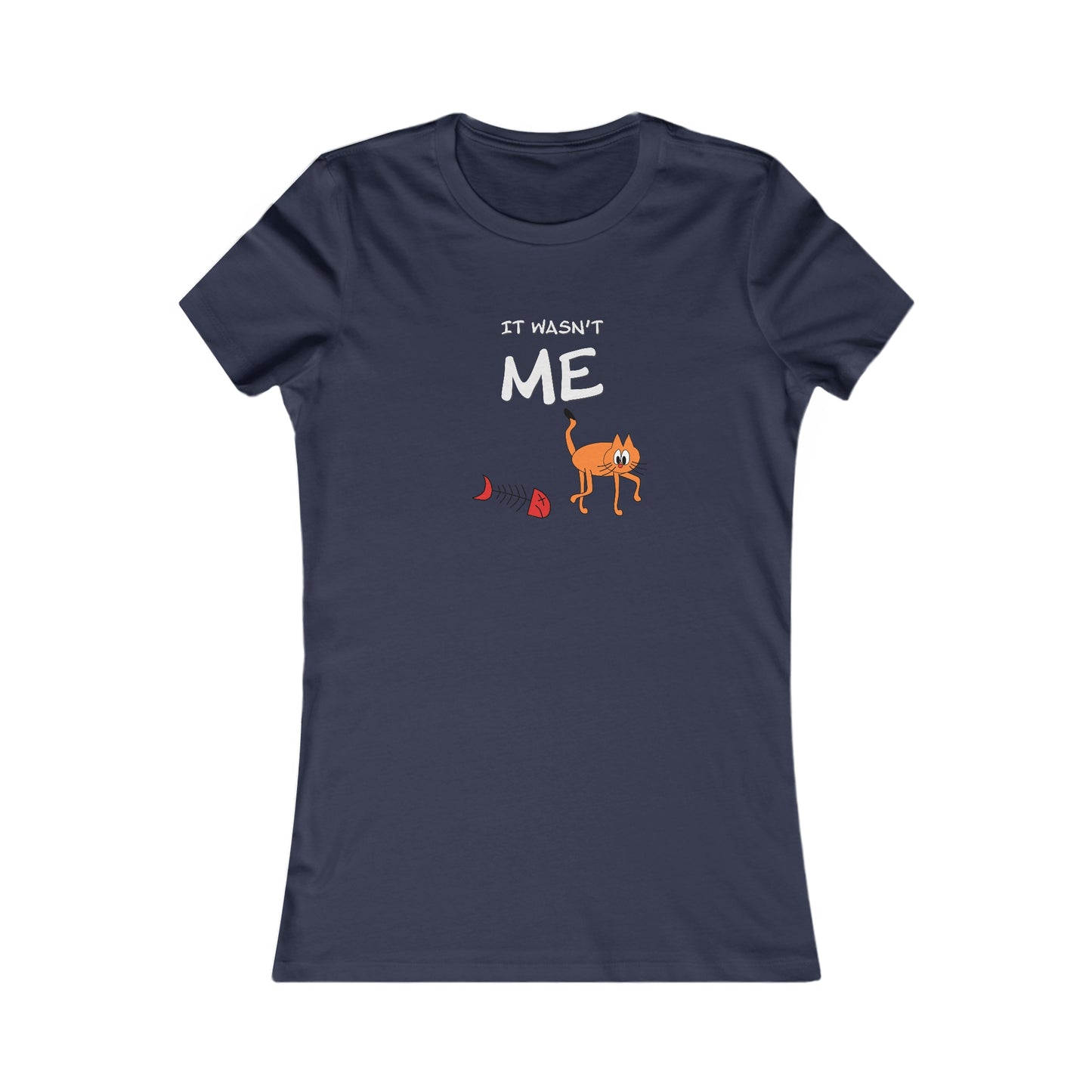 Leo The Cat Didn't Do It..  Women's Favorite Tee