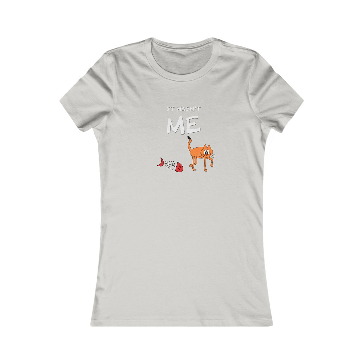 Leo The Cat Didn't Do It..  Women's Favorite Tee