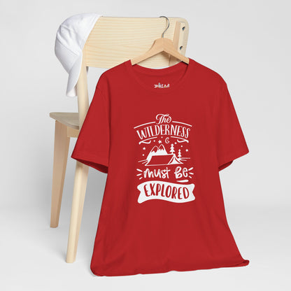 The Wilderness Must Be Explored. Unisex Jersey Short Sleeve Tee