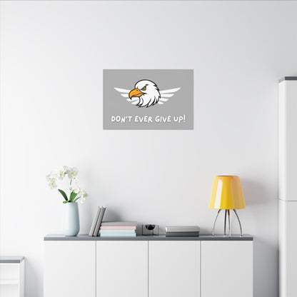 Don't Ever Give Up. Canvas Gallery Wraps