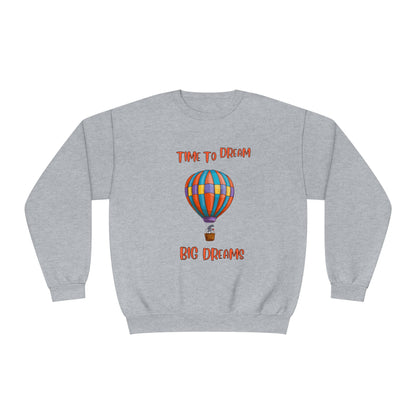 Time To Dream Big Dreams. Unisex NuBlend® Crewneck Sweatshirt