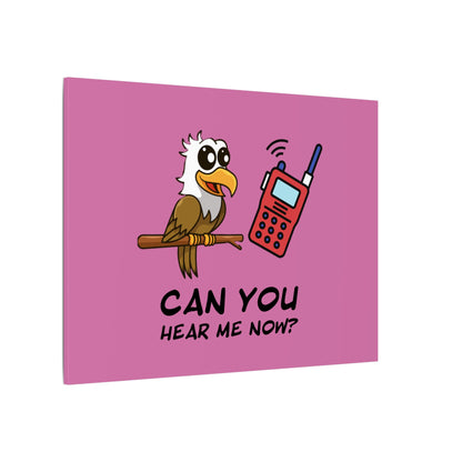Can You Hear Me Now. Canvas Gallery Wraps