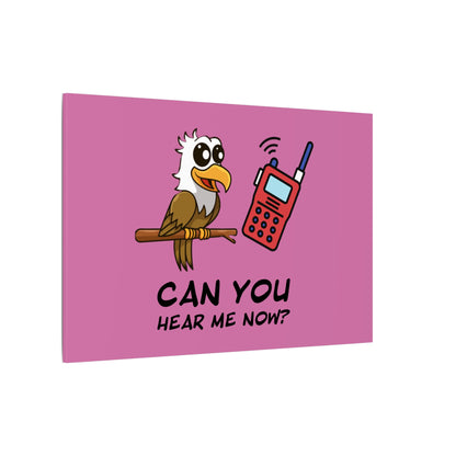Can You Hear Me Now. Canvas Gallery Wraps