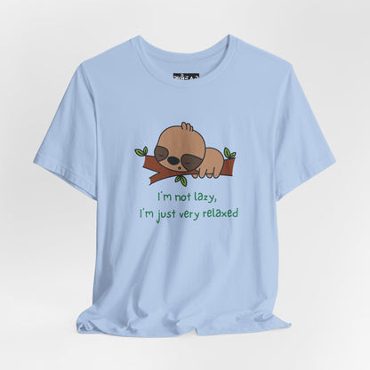 I'm Not Lazy. I'm Just Very Relaxed. Unisex Jersey Short Sleeve Tee