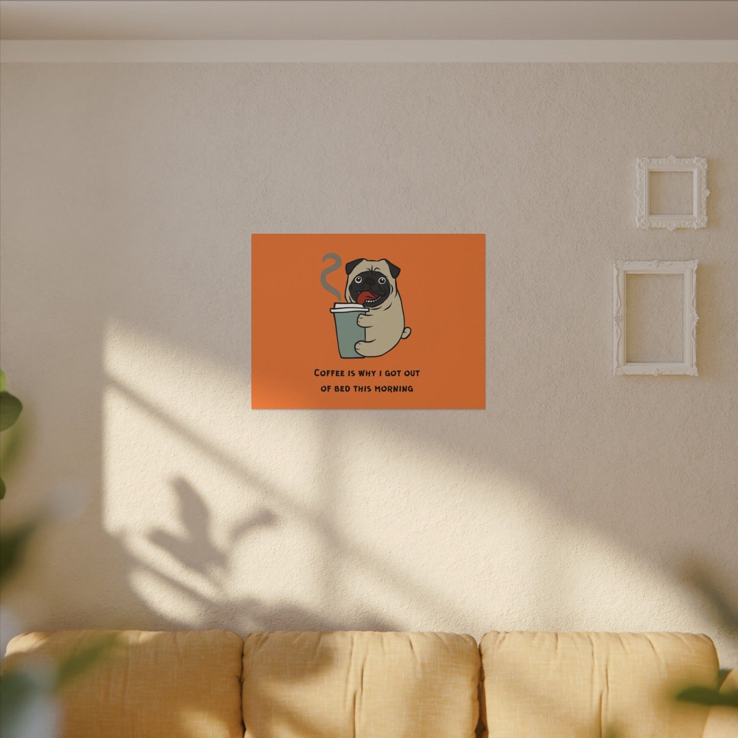 Pete The Bull Dog. Coffee Is Why I Got Out of Bed This Morning. Canvas Gallery Wraps
