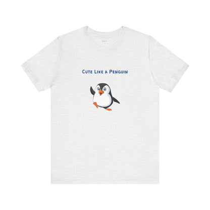 Cute Like a Penguin. Unisex Jersey Short Sleeve Tee