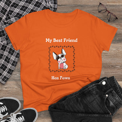 Frenchie The Bull dog. My Best Friend Has Paws. Women's Midweight Cotton Tee