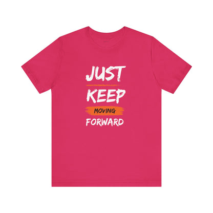 Just Keep Moving Forward. Unisex Jersey Short Sleeve Tee