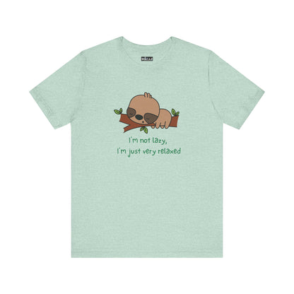 I'm Not Lazy. I'm Just Very Relaxed. Unisex Jersey Short Sleeve Tee