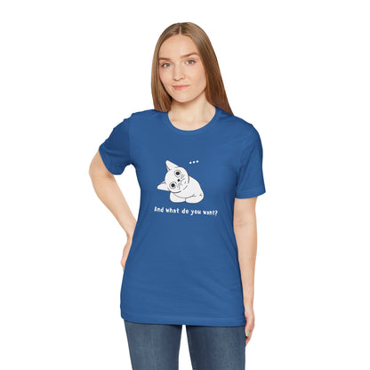 Vexing Cat Wondering What You Want. Unisex Jersey Short Sleeve Tee