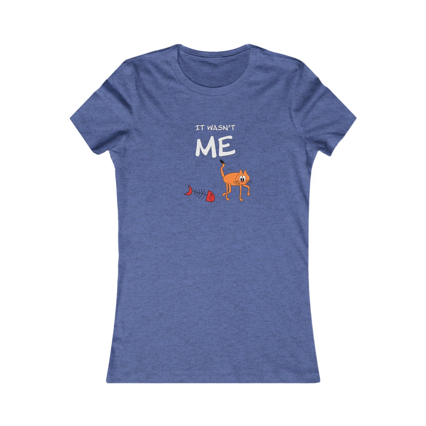 Leo The Cat Didn't Do It..  Women's Favorite Tee