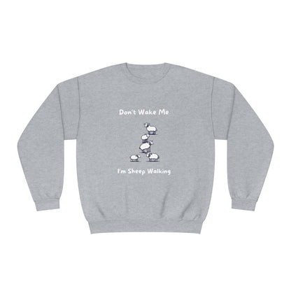 Don't Wake Me. I'm Sheep Walking. Unisex NuBlend® Crewneck Sweatshirt