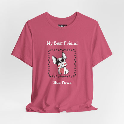 Frenchie The Bull dog. My Best Friend Has Paws. Unisex Jersey Short Sleeve Tee