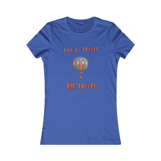 Time To Dream Big dreams. Women's Favorite Tee