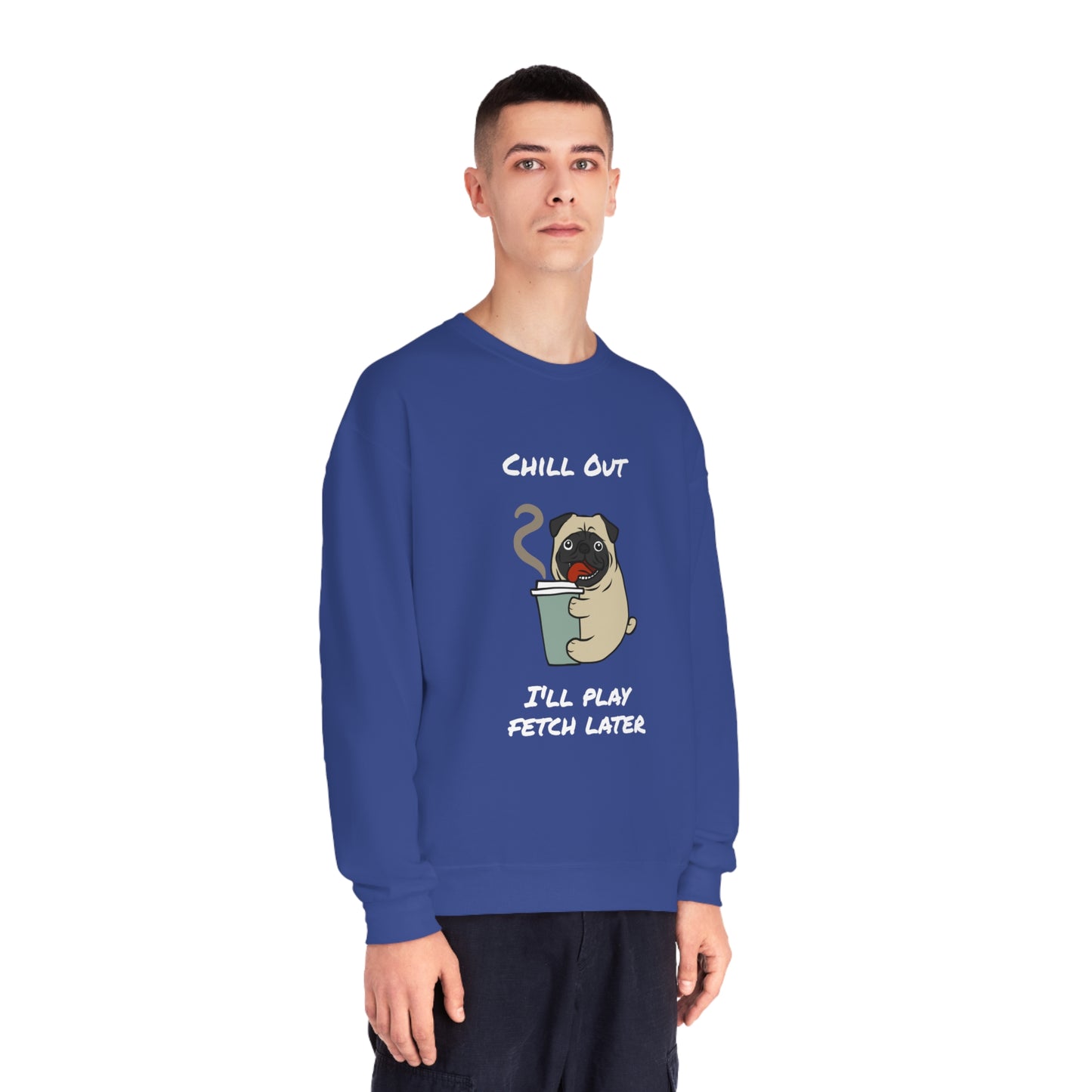 Chill Out. I'll Play Fetch Later. Unisex NuBlend® Crewneck Sweatshirt