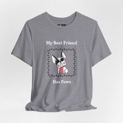Frenchie The Bull dog. My Best Friend Has Paws. Unisex Jersey Short Sleeve Tee