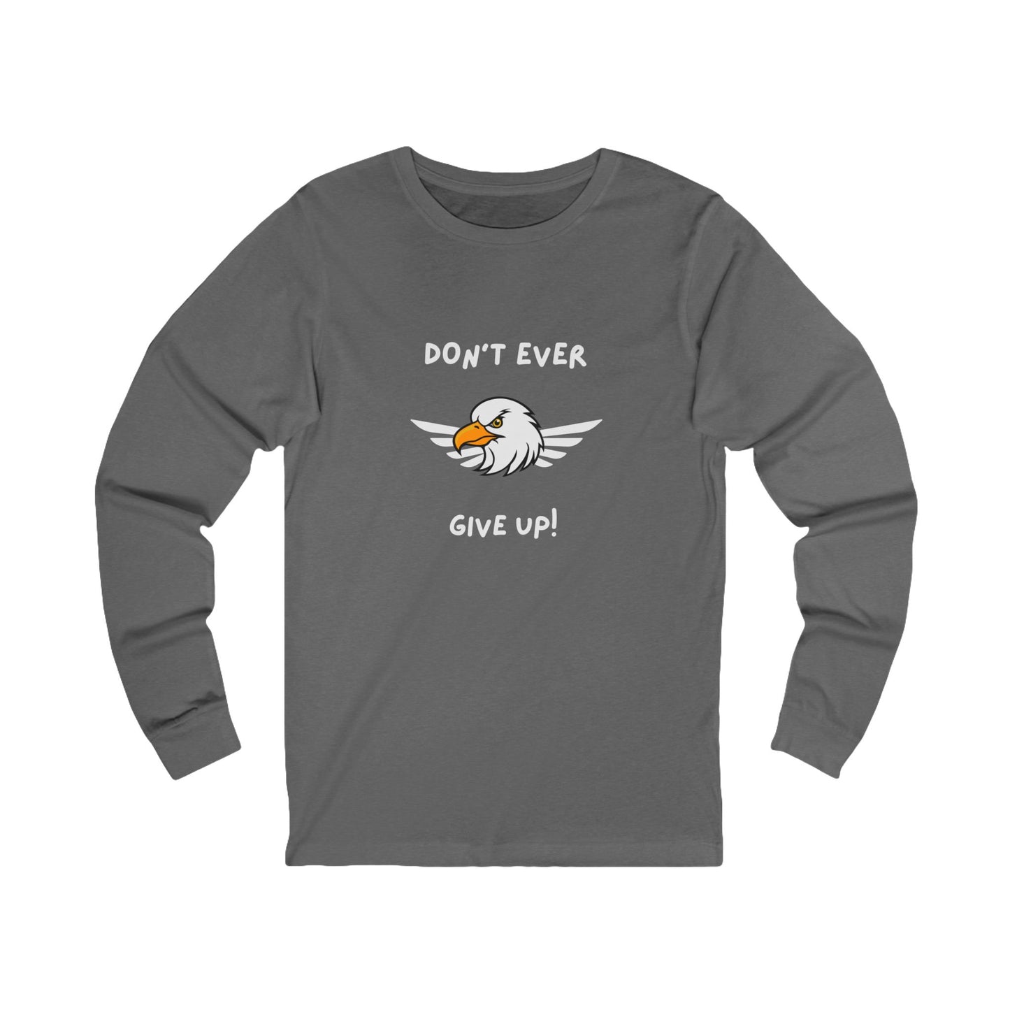 Don't Ever Give Up Eagle! Unisex Jersey Long Sleeve Tee