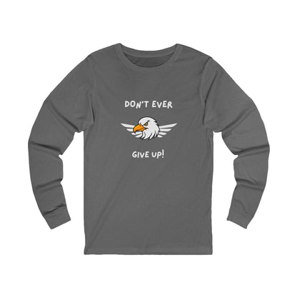 Don't Ever Give Up Eagle! Unisex Jersey Long Sleeve Tee