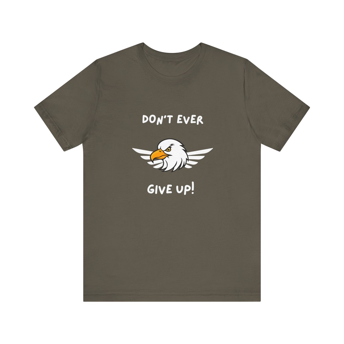 Don't Ever Give Up Eagle! Unisex Jersey Short Sleeve Tee
