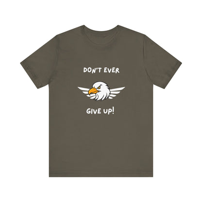 Don't Ever Give Up Eagle! Unisex Jersey Short Sleeve Tee