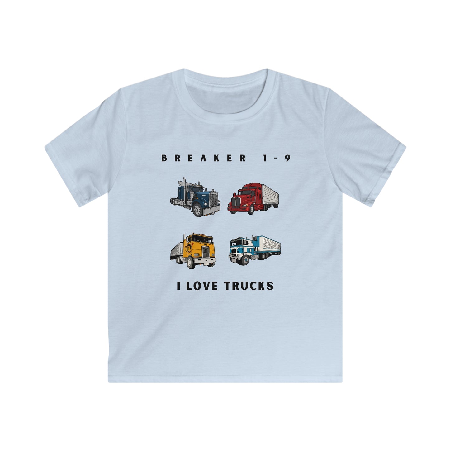 Breaker 1-9. I love Trucks.. Kids Softstyle Tee