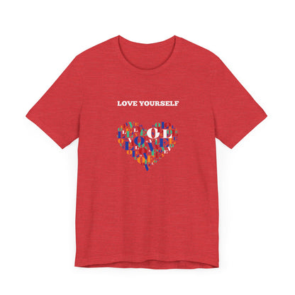 Love Yourself. Unisex Jersey Short Sleeve Tee