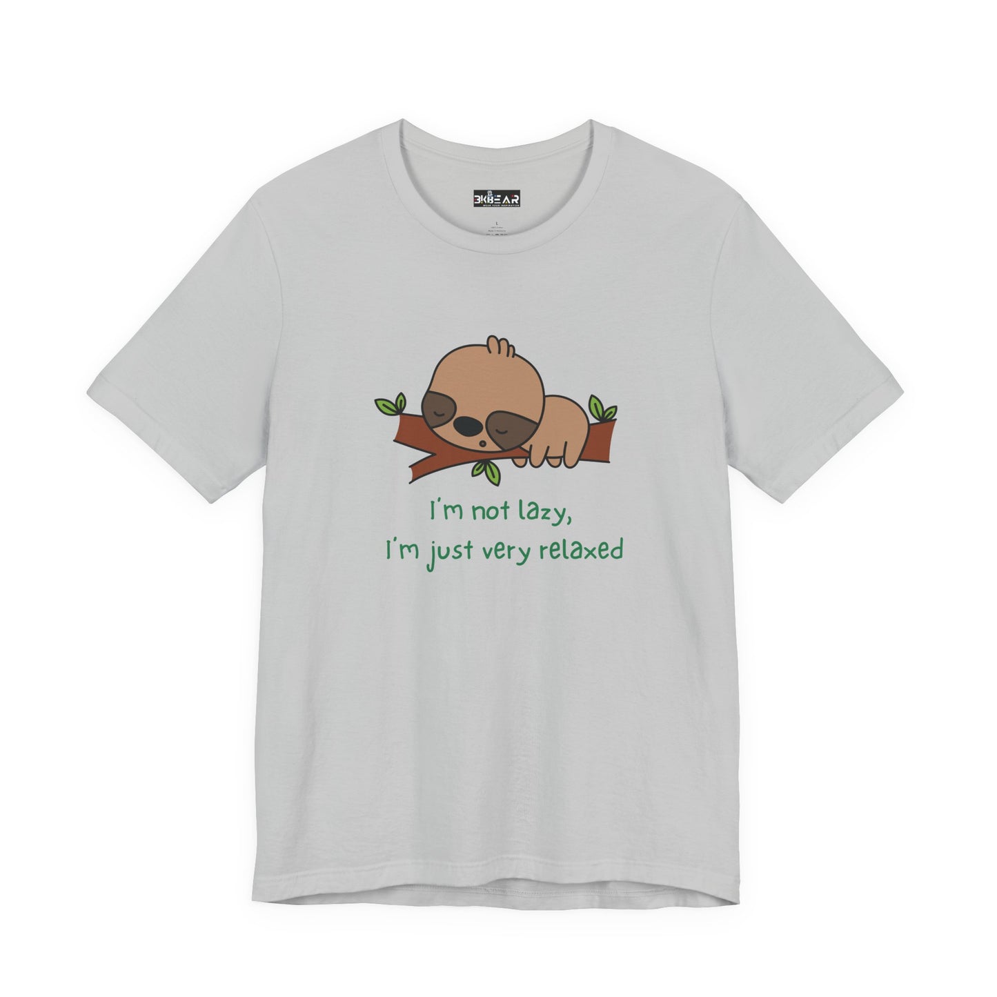 I'm Not Lazy. I'm Just Very Relaxed. Unisex Jersey Short Sleeve Tee