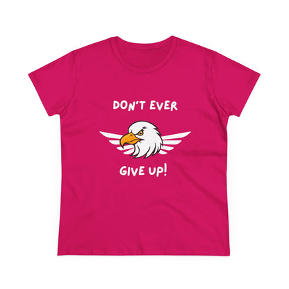 Don't Ever Give Up Eagle! Women's Midweight Cotton Tee