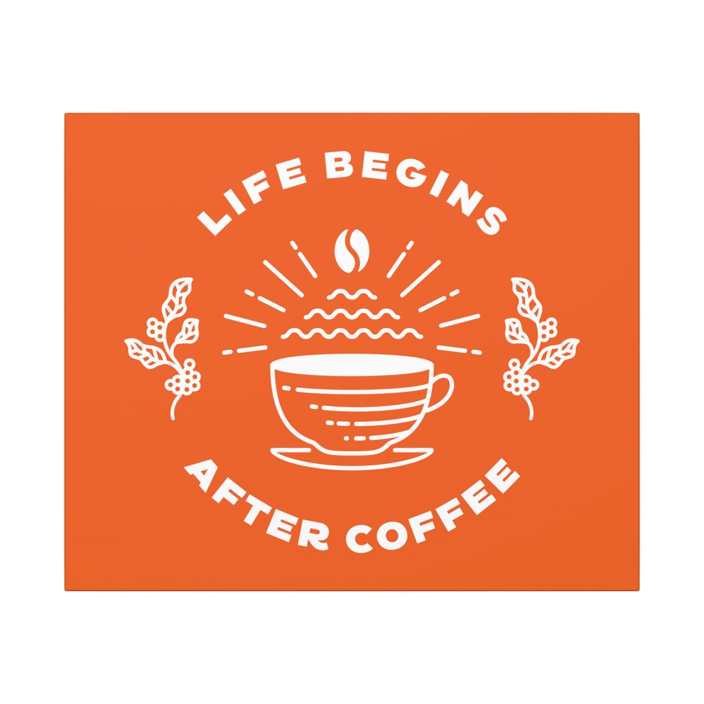 Life Begins After Coffee. Canvas Gallery Wraps