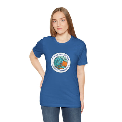 Let's Go Surfing Now. Everybody's Learning How. Unisex Jersey Short Sleeve Tee
