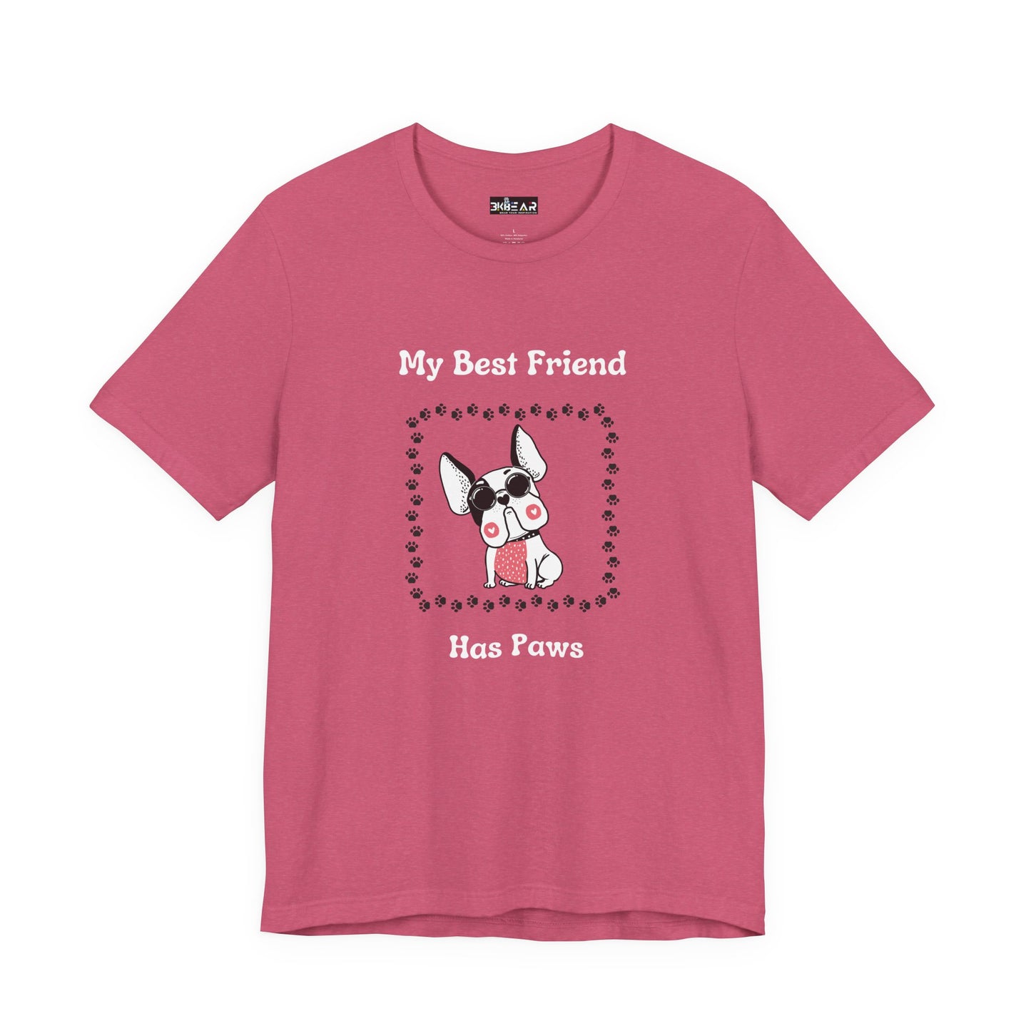 Frenchie The Bull dog. My Best Friend Has Paws. Unisex Jersey Short Sleeve Tee