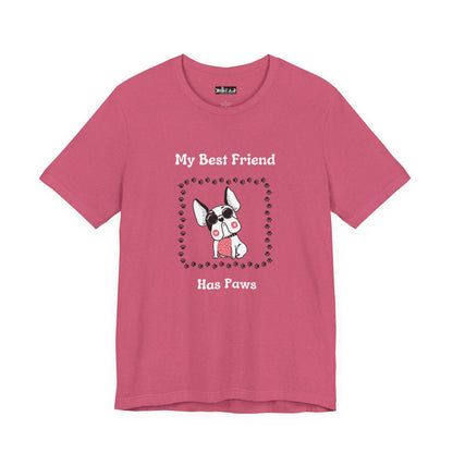 Frenchie The Bull dog. My Best Friend Has Paws. Unisex Jersey Short Sleeve Tee